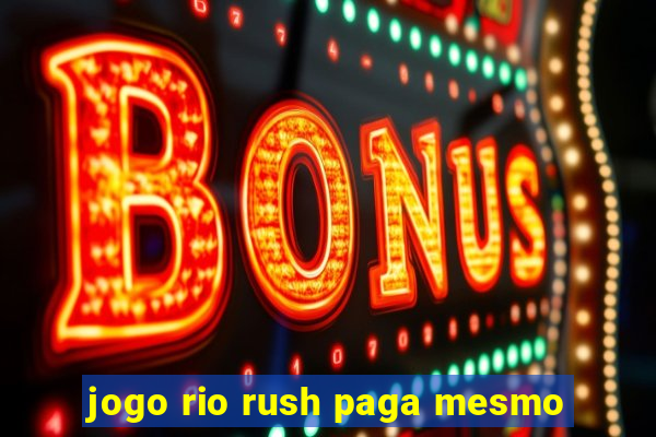 jogo rio rush paga mesmo